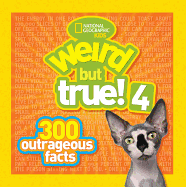 Weird But True! 4: 300 Outrageous Facts