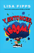 Y entonces, ¡boom!