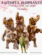 Faithful Elephants: A True Story of Animals, People, and War