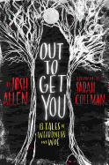 Out to Get You: 13 Tales of Weirdness and Woe