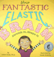 Your Fantastic, Elastic Brain: Stretch It, Shape It