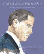 The President Sang Amazing Grace: A Book about Finding Grace After Unspeakable Tragedy