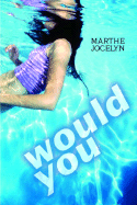 Would You?