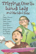 Tripping Over the Lunch Lady: And Other School Stories