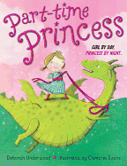 Part-Time Princess: Girl by Day Princess by Night