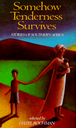 Somehow Tenderness Survives: Stories of Southern Africa