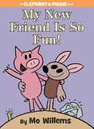 My New Friend Is So Fun!