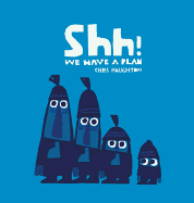 Shh! We Have a Plan