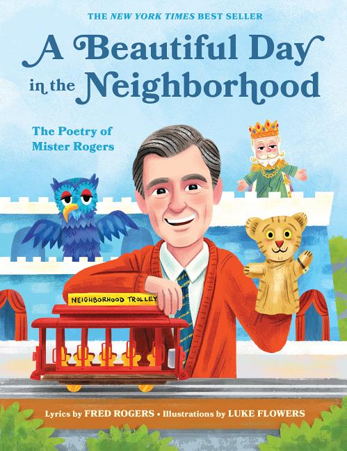 Beautiful Day in the Neighborhood, A: The Poetry of Mister Rogers