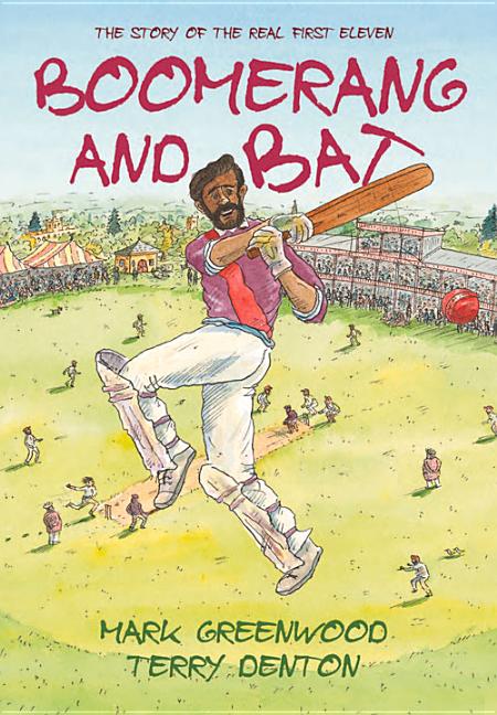 Boomerang and Bat: The Story of the Real First Eleven