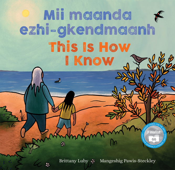 Mii Maanda Ezhi-Gkendmaanh / This Is How I Know: Niibing, Dgwaagig, Bboong, Mnookmig Dbaadjigaade Maanpii Mzin'igning / A Book about the Seasons