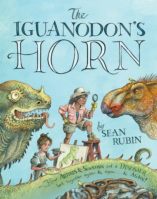 Iguanodon's Horn, The: How Artists and Scientists Put a Dinosaur Back Together Again and Again and Again