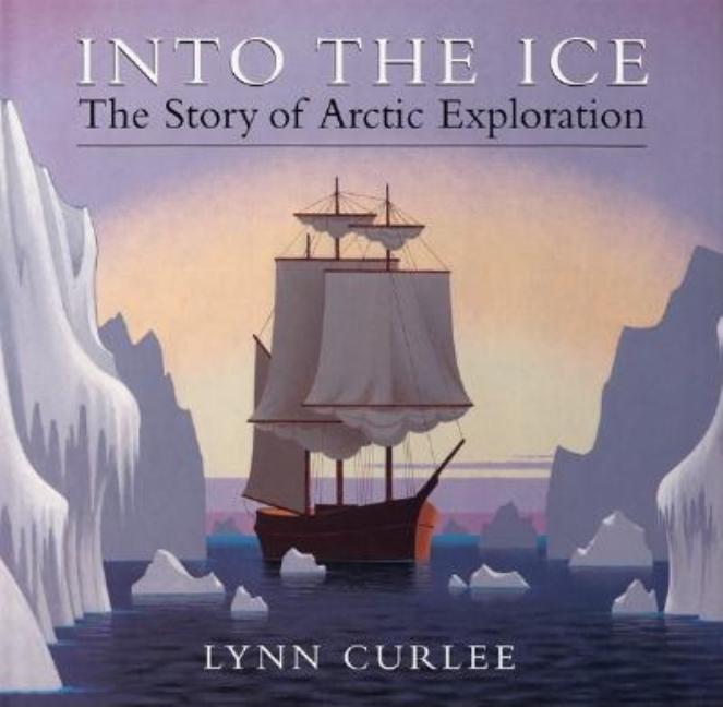 Into the Ice: The Story of Arctic Exploration
