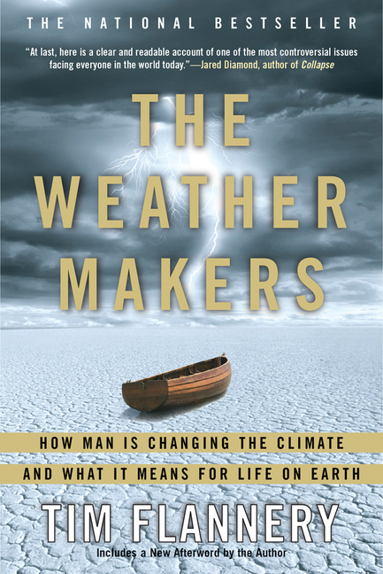 Weather Makers, The: How Man Is Changing the Climate and What It Means for Life on Earth