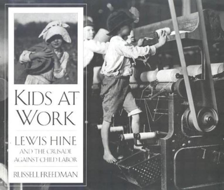 Kids at Work: Lewis Hine and the Crusade Against Child Labor