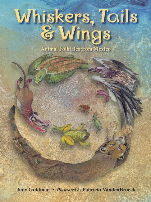 Whiskers, Tails & Wings: Animal Folk Tales from Mexico