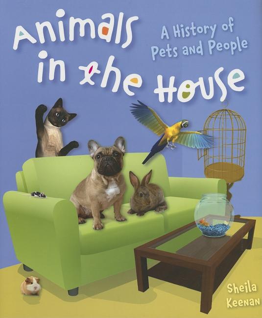 Animals in the House: A History of Pets and People