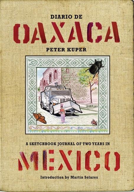 Diario de Oaxaca: A Sketchbook Journal of Two Years in Mexico