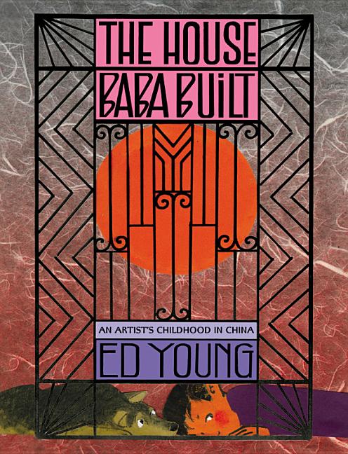 The House Baba Built: An Artist's Childhood in China
