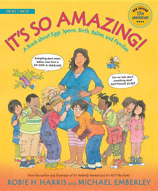 It's So Amazing!: A Book about Eggs, Sperm, Birth, Babies, and Families