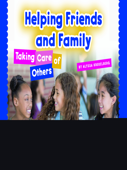 Helping Friends and Family: Taking Care of Others