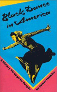 Black Dance in America: A History Through Its People