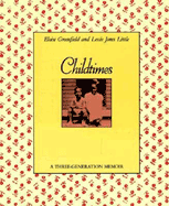 Childtimes: A Three-Generation Memoir